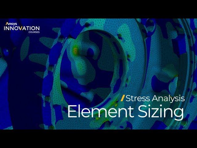 Specifying an Appropriate Element Size for Stress Analysis Using Ansys Mechanical — Lesson 1