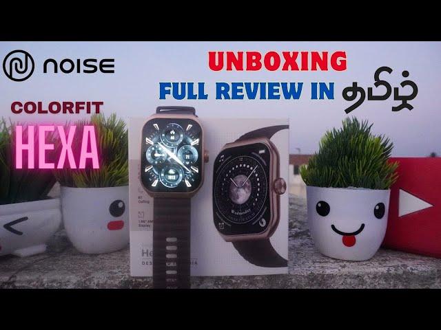 Noise Colorfit Hexa smartwatch with Arc view display | Unboxing and full review in தமிழ்..