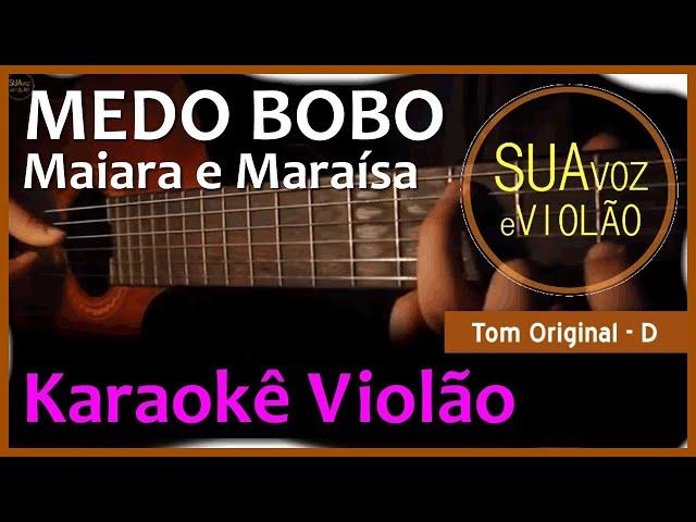 Maiara e Maraísa - Medo Bobo -  Karaokê com violão