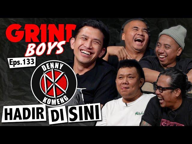 Grind Boys Eps.133 - Denny Komeng Hadir Disini