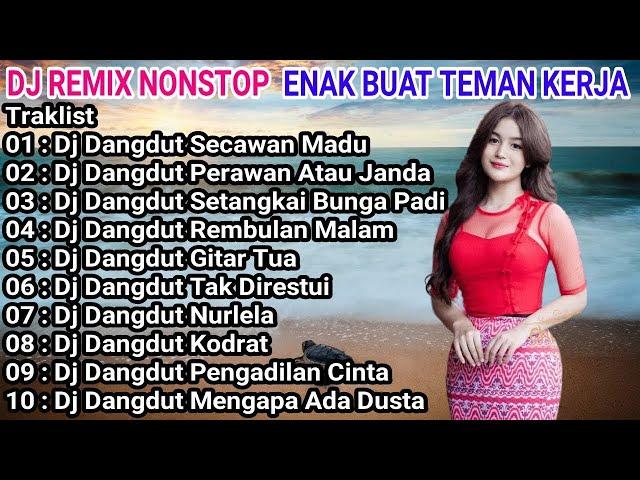 DJ DANGDUT NONSTOP FULL ALBUM - REMIX TERBAIK FULL BASS ENAK DIDENGAR SAMBIL KERJA