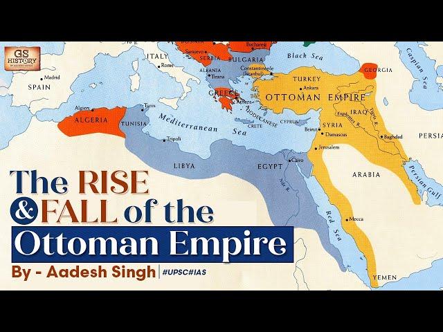 The Ottoman Empire: The Rise and Fall of a Global Power | World History | UPSC | Aadesh Singh