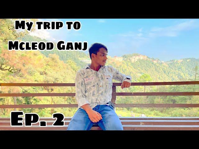 Mcleod Ganj Trip || Delhi to Mcleod ganj, Dharamshala|| Episode 02