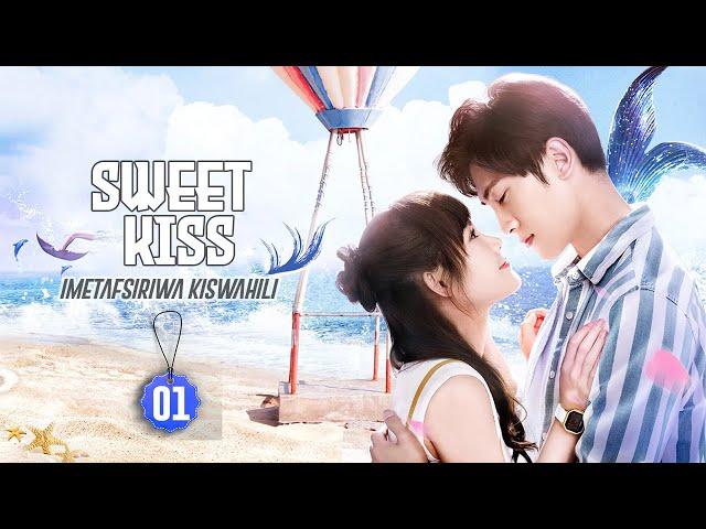 SWEET KISS EP 01 | IMETAFSIRIWA KWA KISWAHILI | FULL HD