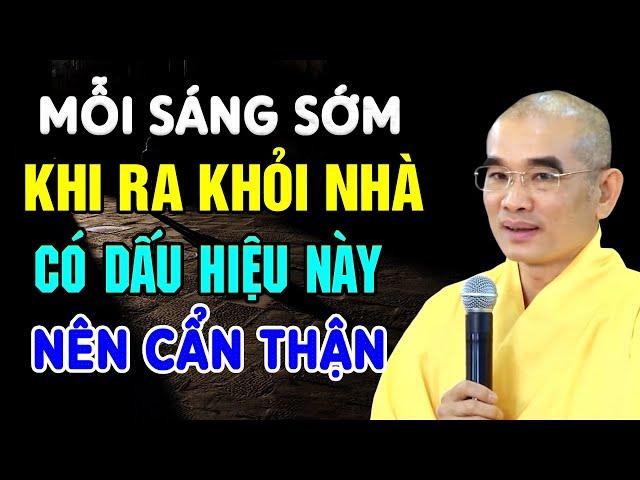 Thầy Dặn Mỗi Sáng Sớm Khi Ra Khỏi Nhà CÓ DẤU HIỆU NÀY Nên Cẩn Thận - Thầy Thích Tuệ Hải