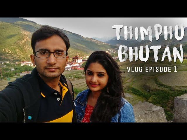 BHUTAN THIMPHU Travel Guide | Indian Travel Vlogger | Thimphu Sightseeing - BHUTAN Vlog Ep 1