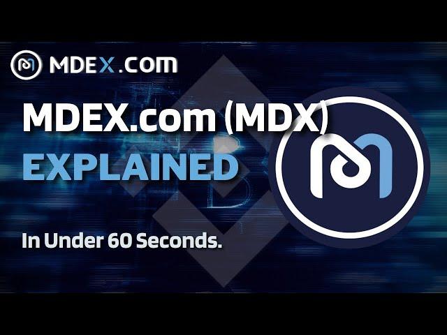 What is MDEX (MDX)? | MDEX MDX Explained in Under 60 Seconds