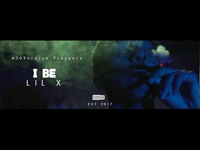 Lil X - I Be (Official Video) Shot By @A309Vision