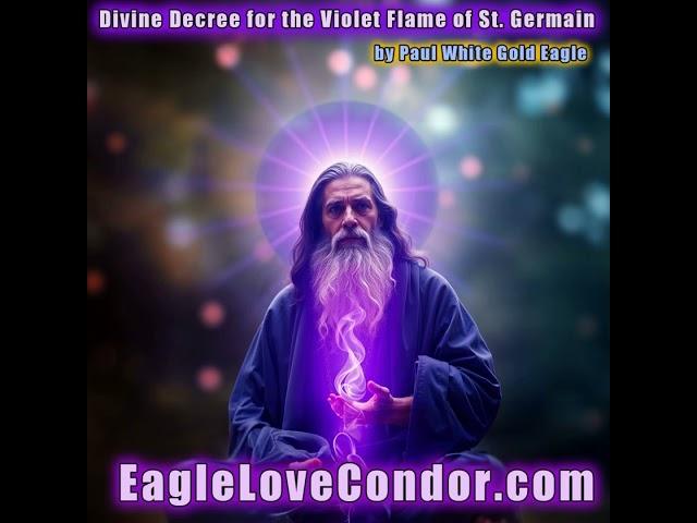 Divine Decree for the Violet Flame of St  Germain with Paul White Gold Eagle    #stgermain #violet