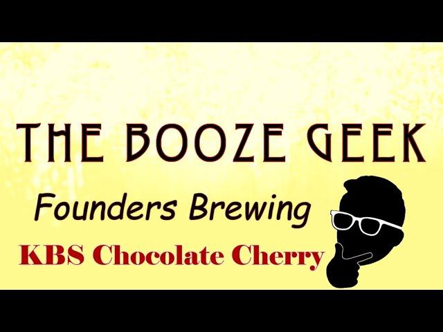 The Booze Geek - Ep. #234 - Founders Brewing: KBS Chocolate Cherry