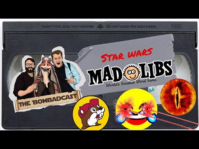 Star Wars MAD LIBS! | The Bombadcast