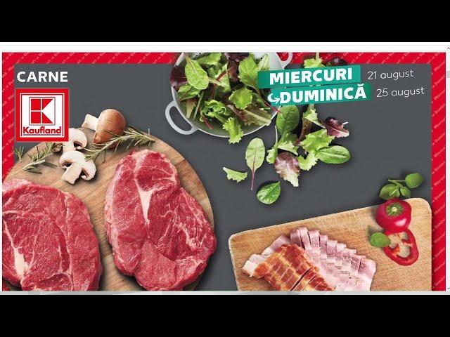 KAUFLAND OFERTA LA CARNE 21 AUGUST 2024/OFERTE KAUFLAND SAPTAMANA ASTA/OFERTE KAUFLAND 21 AUGUST2024