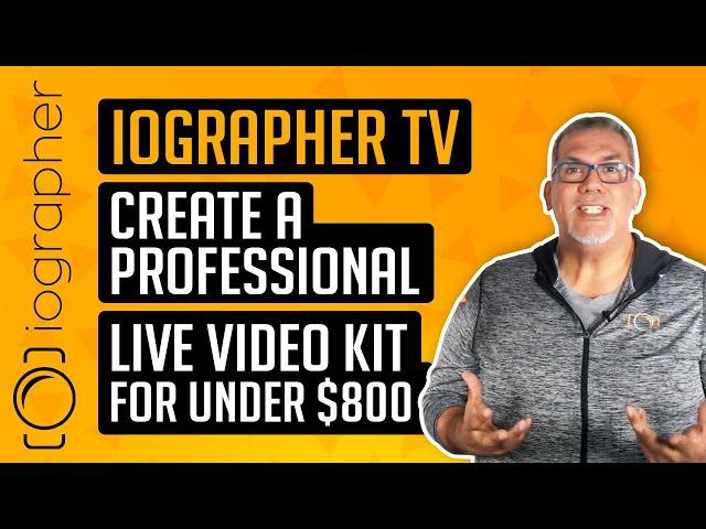 Create a Professional Live Video kit for under $800 - iOgrapher TV