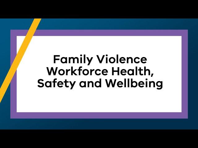 Family Violence Workforce Health, Safety and Wellbeing