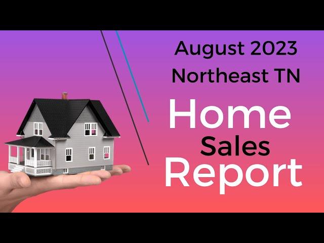 August Home Sales Report for Northeast Tennessee