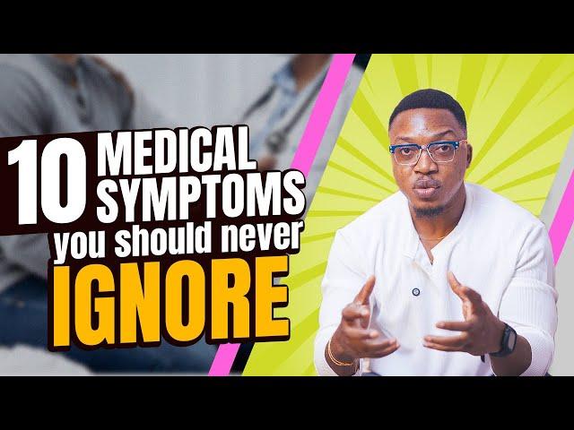 10 Medical Symptoms You Should Never Ignore