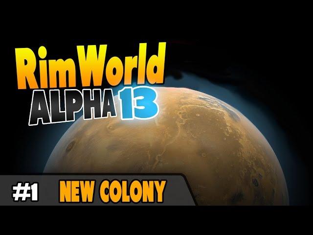 Rimworld Gameplay Alpha 13 - New Colony - Ep 1