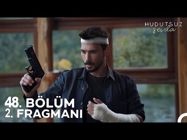 Hudutsuz Sevda 48. Bölüm 2. Fragmanı l Söz Namustur!