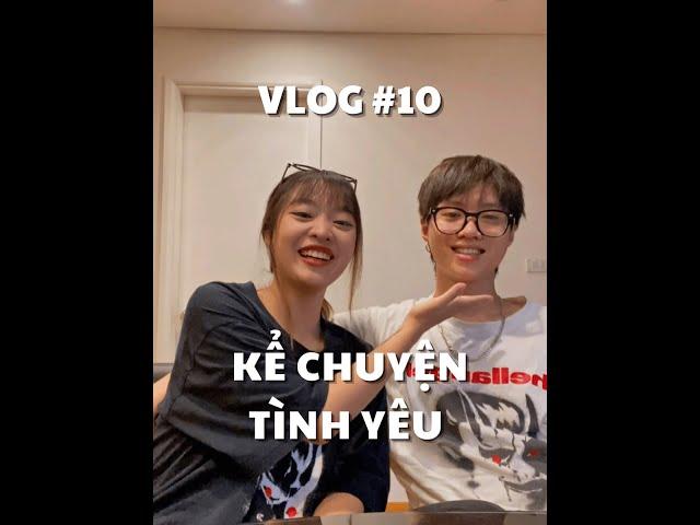 VLOG #10: KỂ CHUYỆN TÌNH YÊU  | duongfynn