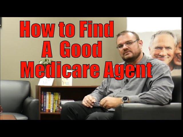 How to Find a Good Medicare Agent