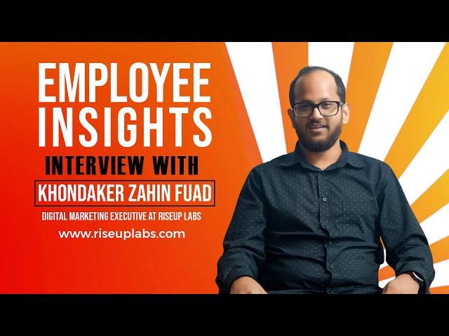 Employee Insights: Khandaker Zahin Fuad | Ep. 01 | Riseup Labs