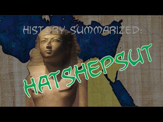 History Summarized: Hatshepsut