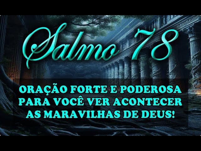 (()) SALMO 78 ORAÇÃO FORTE E PODEROSA PARA VOCÊ VER ACONTECER AS MARAVILHAS DE DEUS!