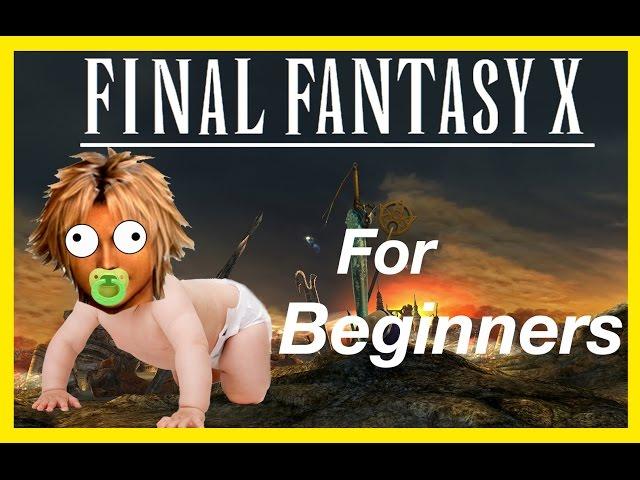 FINAL FANTASY 10 FOR BEGINNERS