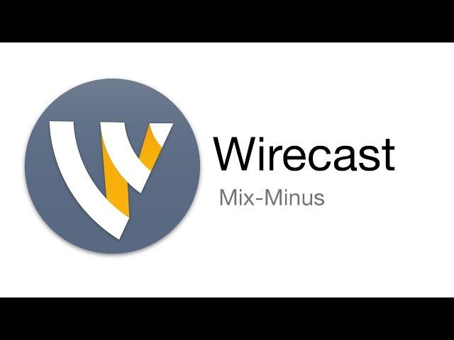 Wirecast Tutorial - Mix-Minus