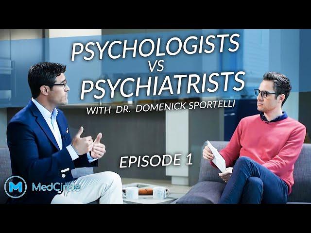 Psychologist vs Psychiatrist vs Doctors: What You Need to Know | MedCircle Series