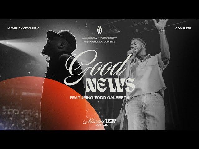 Good News | Maverick City Music | Chandler Moore | Todd Galberth (Official Music Video)