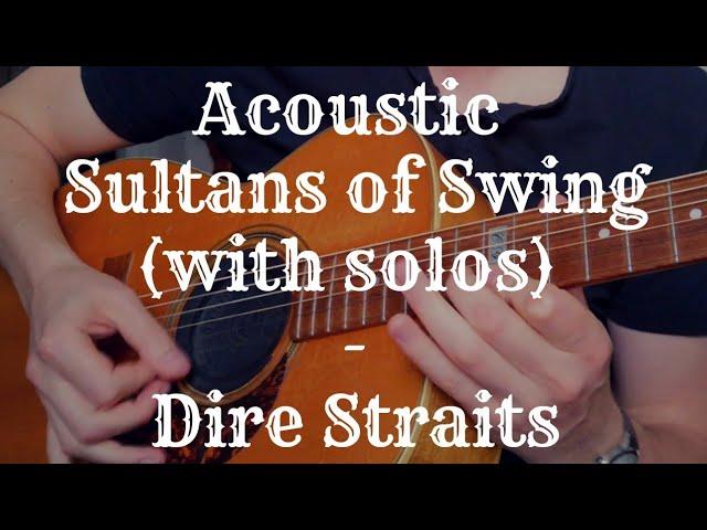 Sultans of Swing - Dire Straits (Acoustic Cover with SOLOS!)