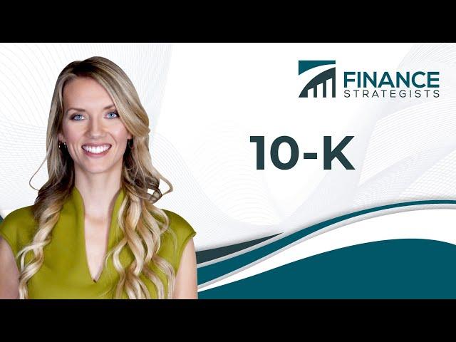 10-K Definition and Overview  | Finance Strategists | Your Online Finance Dictionary