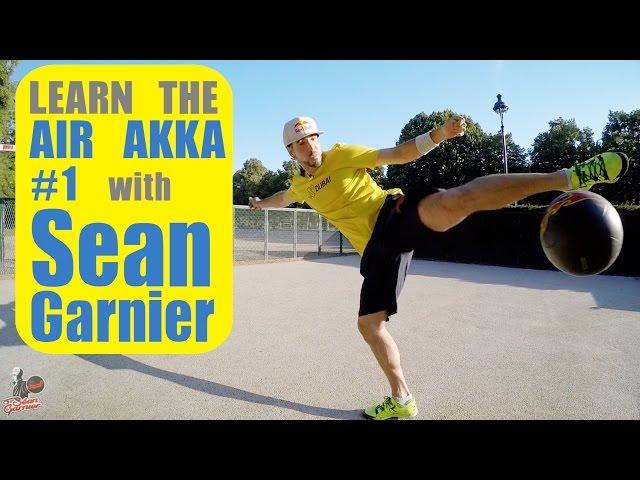 #1 AIR AKKA TUTORIAL!! Be a Champion with Séan Garnier @seanfreestyle