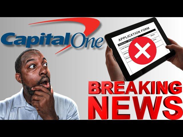 BREAKING NEWS! CAPITAL ONE IS NO LONGER ACCEPTING APPLICATIONS