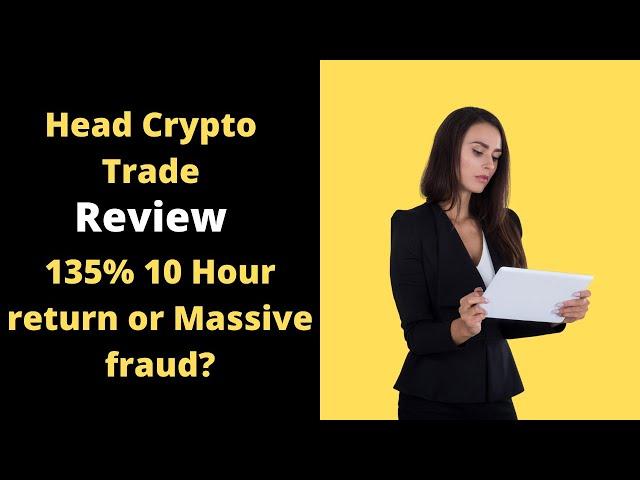 Head Crypto Trader -Legit 135% after 10 Hour or Massive Fraud?