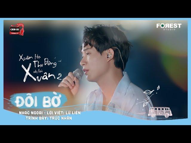 XHTDRLX2 | Đôi Bờ - Trúc Nhân live tại Xuân Hạ Thu Đông, rồi lại Xuân mùa 2