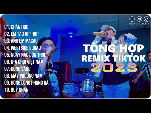 Chán Học, Em Tao HipHop, Anh Em Macau || Playlist G5R Remix || Hot Trend TikTok