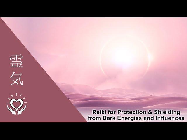 Reiki for Energetic Protection & Shielding from Dark Energies and Influences | Energy Healing