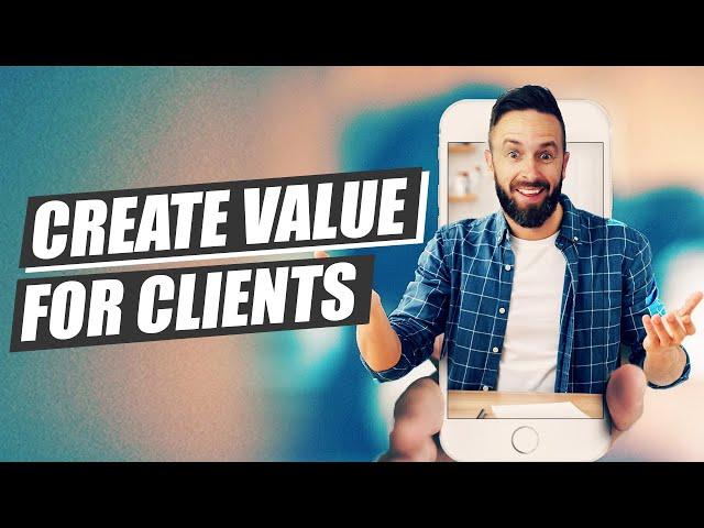 How To Create Value For Clients (6 Strategies)