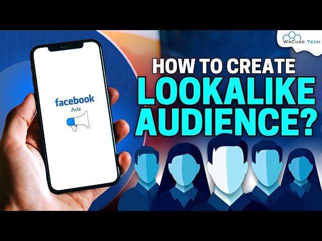 How to Create Lookalike Audiences on Facebook Ads? - Meta Ads