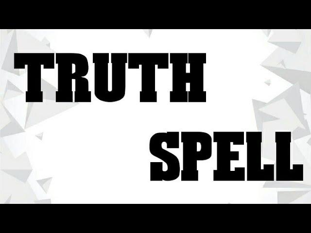 Truth spell... Tested... White magic..