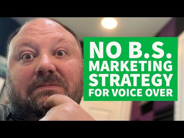 No B.S. Marketing Strategy For Voice Over