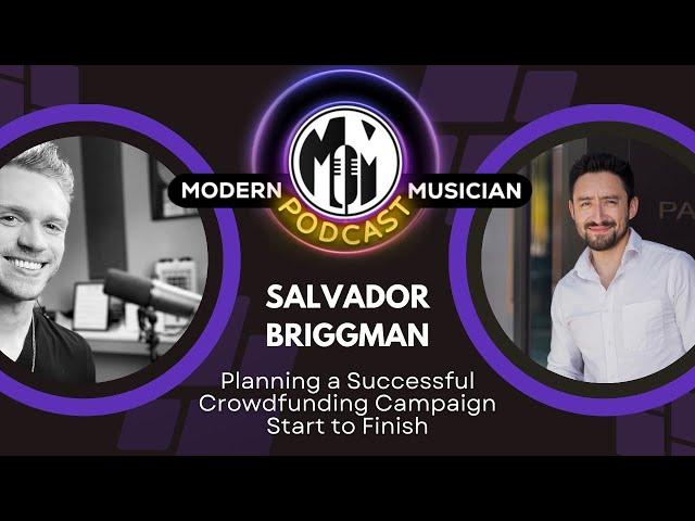 Salvador Briggman: Planning a Successful Crowdfunding Campaign Start to Finish | MM Podcast #226