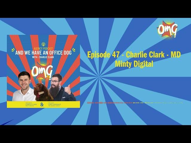 Episode 47 - Charlie Clark - MD Minty Digital