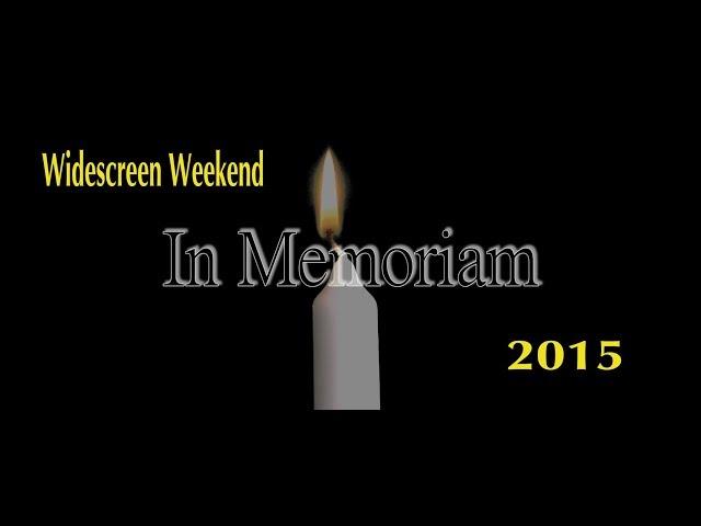 In Memorian 2015 (Widescreen Weekend)