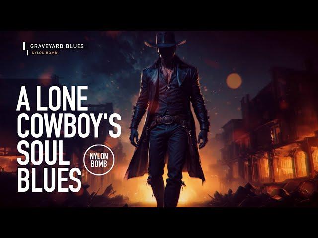 A LONE COWBOY'S SOUL BLUES | DARK WESTERN COUNTRY VIBE