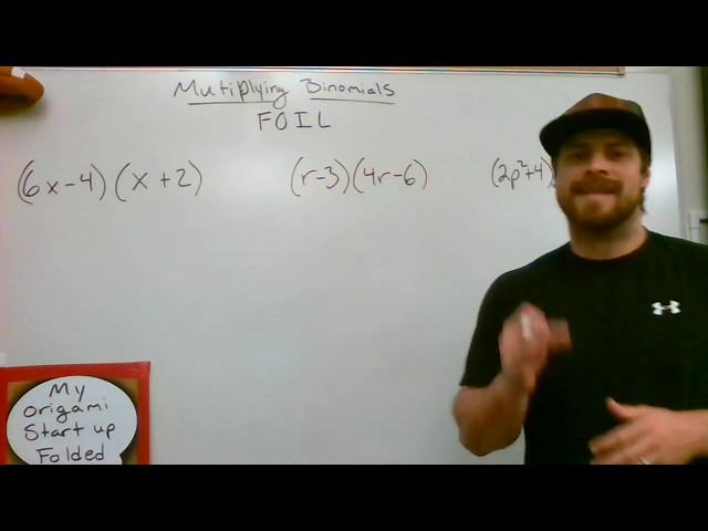 Multiplying Binomials FOIL Method