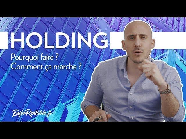 La société HOLDING : L'ARME de destruction FISCALE de l'investisseur !