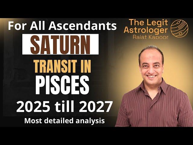 Saturn transit in Pisces for all Ascendants 2025 till 2027 | 29th March 2025 till 23 Feb 2028